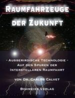 Raumfahrzeuge der Zukunft - Ausserirdische Technologie - Auf den Spuren der interstellaren Raumfahrt