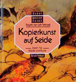 ISBN 9783891022832: Kopierkunst auf Seide. Ideen fÃ¼r Mode und Kunst