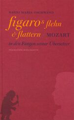 ISBN 9783891070536: Figaros Flehn und Flattern - Mozart in den Fängen seiner Übersetzer - Mit einer CD *** handsigniertes Exemplar ***