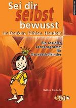 ISBN 9783891113486: Sei dir selbst bewusst im Denken, Fühlen, Handeln, ein soziales Lernprogramm für Grundschulkinder