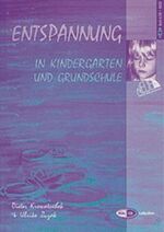 Entspannung in Kindergarten und Grundschule: Entspannung in Kindergarten und Grundschule