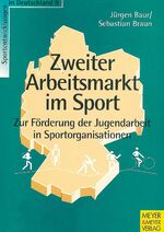 ISBN 9783891245699: Zweiter Arbeitsmarkt im Sport : Zur Förderung der Jugendarbeit in Sportorganisationen