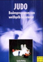 ISBN 9783891246535: Judo – Das gesamte Bodenprogramm von weissgelb bis orange