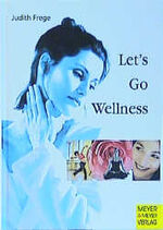 ISBN 9783891248782: Let's go wellness.