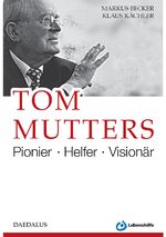 ISBN 9783891262399: Tom Mutters. Pionier - Helfer - Visionär. Menschlichkeit - Toleranz - Lebenshilfe. %