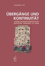 Übergänge und Kontinuität - Studien zur Rezeptionsgeschichte westlicher Pädagogik in Japan