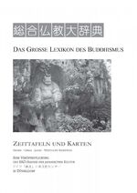 Das Grosse Lexikon des Buddhismus – Zeittafeln und Karten. Indien · China · Japan · Westliche Rezeption