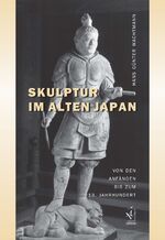 ISBN 9783891295885: Skulptur im alten Japan - Von den Anfängen bis zum 13. Jahrhundert