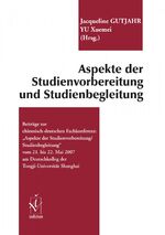 ISBN 9783891298350: Aspekte der Studienvorbereitung und Studienbegleitung – Beiträge zur chinesisch-deutschen Fachkonferenz: Aspekte der Studienvorbereitung/Studienbegleitung vom 21./22. Mai 2007 am Deutschkolleg der Tongji-Universität Shanghai