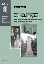 Politics, Memory and Public Opinion – The History Textbook Controversy and Japanese Society