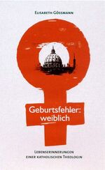 ISBN 9783891299753: Geburtsfehler: weiblich – Lebenserinnerungen einer katholischen Theologin