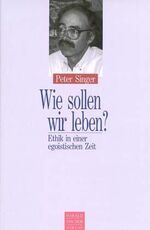 ISBN 9783891311158: Wie sollen wir leben? : Ethik in einer egoistischen Zeit. Übers. von Hermann Vetter