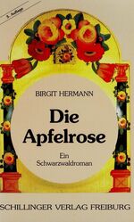 ISBN 9783891553084: Die Apfelrose – Ein Schwarzwaldroman