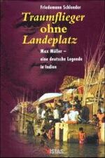 ISBN 9783891582848: Traumflieger ohne Landeplatz: Max Müller - eine deutsche Legende in Indien Max Müller - eine deutsche Legende in Indien