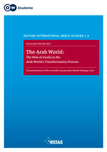 ISBN 9783891585863: The Arab World – The Role of Media in the Arab World's Transformation Process.Symposium Proceedings - Deutsche Welle Media Dialogue May 2012