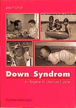 ISBN 9783891661949: Down Syndrom: Ein Ratgeber für Eltern und Erzieher Unruh, John F and Ulrich, Susanne