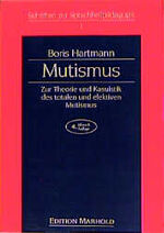 ISBN 9783891661963: Mutismus – Zur Theorie und Kasuistik des totalen und elektiven Mutismus