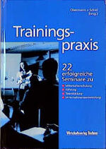 ISBN 9783891723517: Trainingspraxis. 22 erfolgreiche Seminare zu Vertriebstraining, Führung, Teambuilding und Unternehmensentwicklung