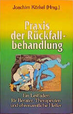 ISBN 9783891750803: Praxis der Rückfallbehandlung: Ein Leitfaden für Berater, Therapeuten und ehrenamtliche Helfer