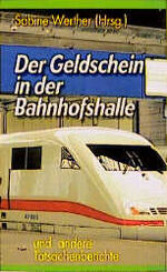 ISBN 9783891751558: Der Geldschein in der Bahnhofshalle – ... und andere Tatsachenberichte