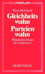 Gleichheitswahn, Parteienwahn - Massenpsychosen d. Gegenwart