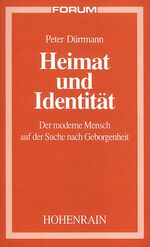 ISBN 9783891800409: Heimat und Identität - Der moderne Mensch auf der Suche nach Geborgenheit