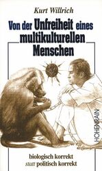 ISBN 9783891800607: Von der Unfreiheit eines multikulturellen Menschen - Biologisch korrekt statt politisch korrekt