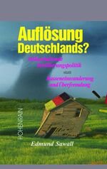 ISBN 9783891800737: Auflösung Deutschlands – Volkserhaltende Bevölkerungspolitik statt Masseneinwanderung und Überfremdung