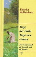 ISBN 9783891820681: Tage der Stille, Tage des Glücks - Ein Geschenkbuch für Gesunde und Kranke