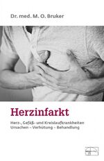 ISBN 9783891890073: Herzinfarkt, Herz-, Gefäss- und Kreislaufkrankheiten : in diesem Buch erfahren Sie alles über Ursachen, Verhütung u. Heilbehandlung. M. O. Bruker, Aus der Sprechstunde