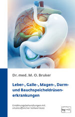 ISBN 9783891890080: Leber-, Galle-, Magen-, Darm- und Bauchspeicheldrüsenerkrankung : Ernährungsbehandlung durch vitalstoffreiche Vollwertkost statt übliche Schon-Diät | M. O. Bruker | Aus der Sprechstunde ; Band 6