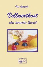 ISBN 9783891890196: Vollwertkost ohne tierisches Eiweiss