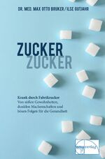 ISBN 9783891890349: Zucker, Zucker... | Krank durch Fabrikzucker. Von süßen Gewohnheiten, dunklen Machenschaften und bösen Folgen für unsere Gesundheit | Max Otto Bruker | Buch | Aus der Sprechstunde | 348 S. | Deutsch