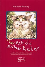 ISBN 9783891891254: Ach du grüner Kater: Aus dem Leben des Katers Fettucini eigenpfotig von ihm aufgezeichnet