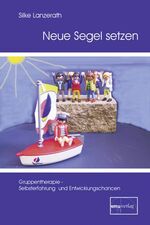 ISBN 9783891891575: Neue Segel setzen - Gruppentherapie: Selbsterfahrung und Entwicklungschancen