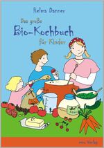 ISBN 9783891891926: Das große Bio-Kochbuch für Kinder: und Vollwert-Anfänger