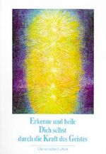 ISBN 9783892010647: Erkenne und heile Dich selbst durch die Kraft des Geistes