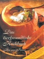 ISBN 9783892011293: Das tierfreundliche Kochbuch – Hin zur Natur