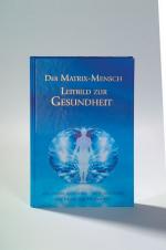 ISBN 9783892011873: Der Matrix-Mensch Leitbild zur Gesundheit 1