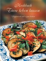 Kochbuch Tiere leben lassen – Vegetarisch und vegan kochen