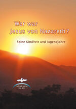 Wer war Jesus von Nazareth? – Seine Kindheit und Jugend