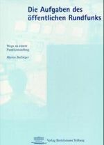 ISBN 9783892040927: Die Aufgaben des öffentlichen Rundfunks – Wege zu einem Funktionsauftrag. Studie im Auftrag der Bertelsmann Stiftung