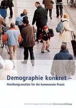 Demographie konkret - Handlungsansätze für die kommunale Praxis