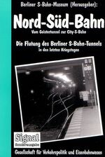 ISBN 9783892180593: Nord-Süd-Bahn. Vom Geistertunnel zur City-S-Bahn : Die Flutung des Berliner S-Bahn-Tunnels in den letzten Kriegstagen