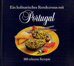 ISBN 9783892222057: Ein kulinarisches Rendezvous mit Portugal – 100 erlesene Rezepte