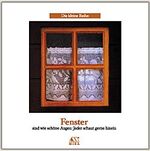 ISBN 9783892224907: Die kleine Reihe: Fenster sind wie schöne Augen: Jeder schaut gerne hinein.