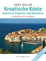 ISBN 9783892255772: Kroatische Küste - Dubrovnik - Elaphiten • Süd-Dalmatien / Liegeplätze und Landgänge