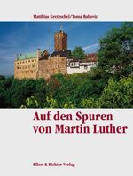 ISBN 9783892343875: Auf Martin Luthers Spuren : Eine Bildreise.