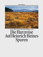ISBN 9783892347057: Die Harzreise – Auf Heinrich Heines Spuren
