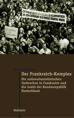 ISBN 9783892446934: Der Frankreich-Komplex – Die nationalsozialistischen Verbrechen in Frankreich und die Justiz der Bundesrepublik Deutschland